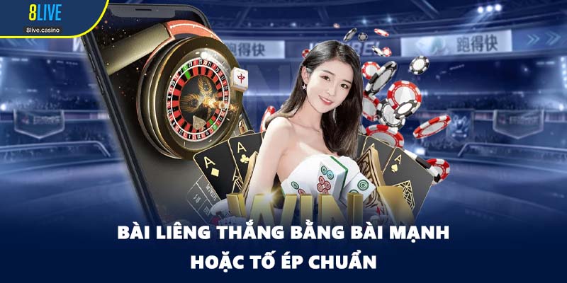 Bài liêng thắng bằng bài mạnh hoặc tố ép chuẩn