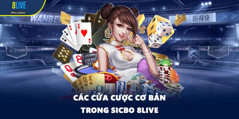 Các cửa cược cơ bản trong Sicbo 8LIVE