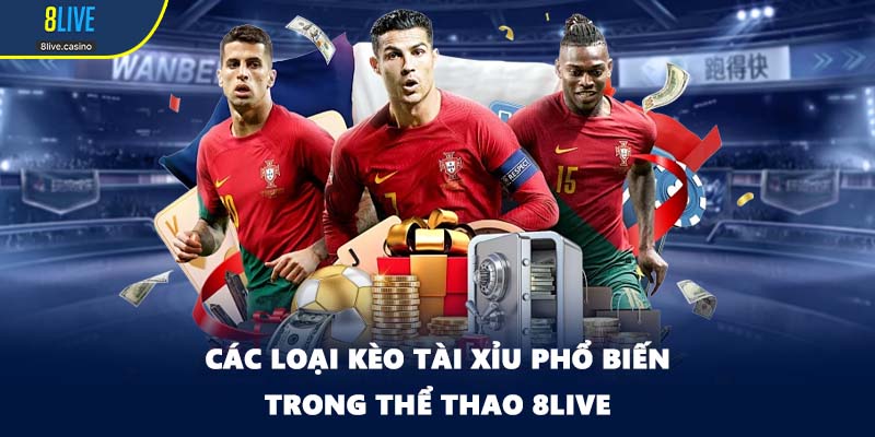 Các loại kèo tài xỉu phổ biến trong thể thao 8LIVE