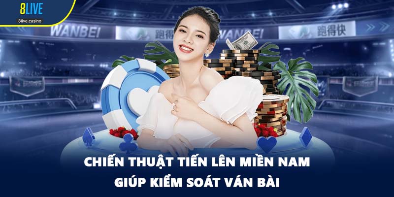 Chiến thuật tiến lên miền Nam giúp kiểm soát ván bài