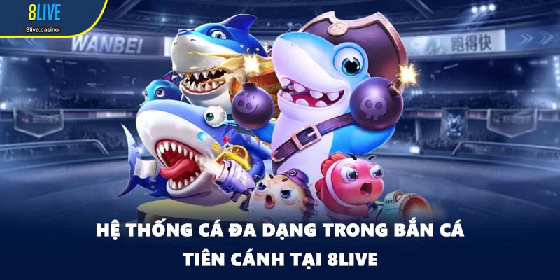 Hệ thống cá đa dạng trong Bắn cá tiên cánh tại 8LIVE