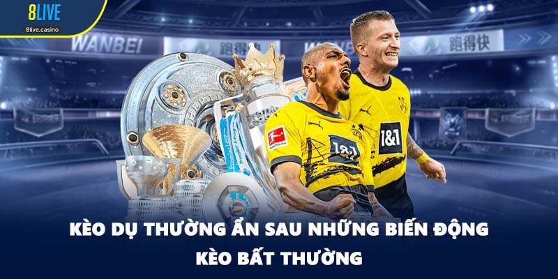 Kèo dụ thường ẩn sau những biến động kèo bất thường