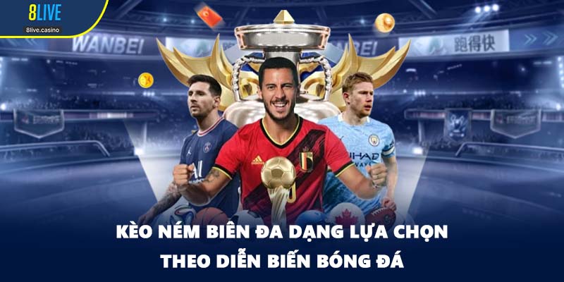 Kèo ném biên đa dạng lựa chọn theo diễn biến bóng đá