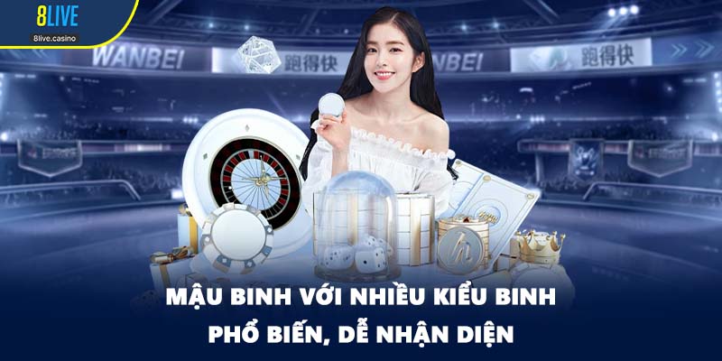 Mậu binh với nhiều kiểu binh phổ biến, dễ nhận diện