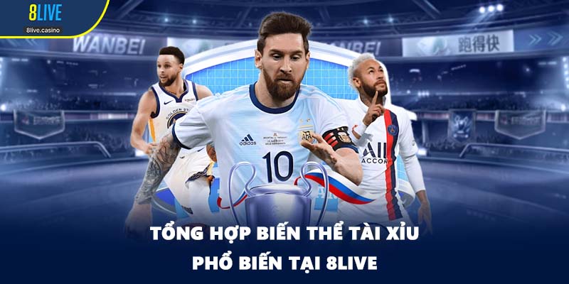Tổng hợp biến thể tài xỉu phổ biến tại 8LIVE