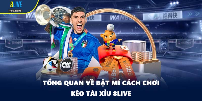 Tổng quan về bật mí cách chơi kèo tài xỉu 8LIVE