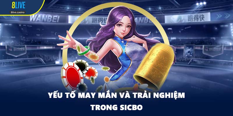 Yếu tố may mắn và trải nghiệm trong Sicbo
